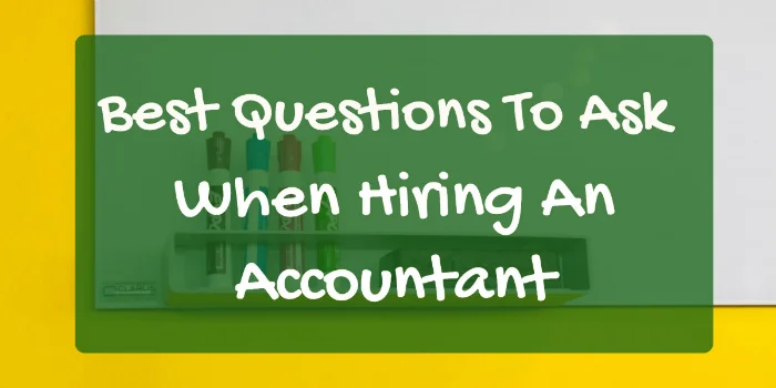 Questions to ask when hiring an accountant