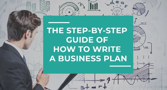 The Step-By-Step Guide Of How To Write A Business Plan