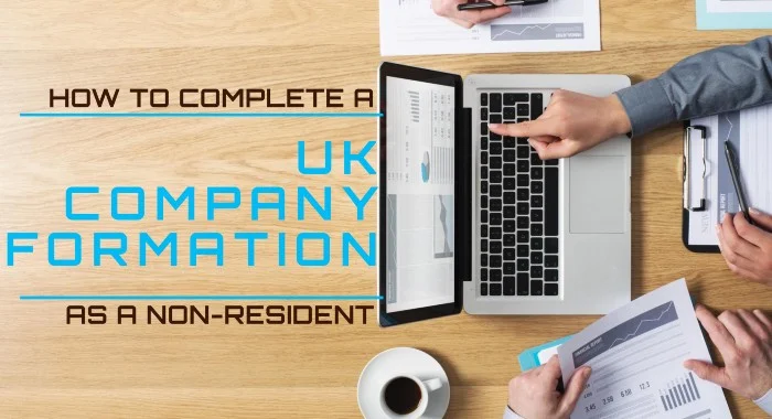 How To Complete A UK Company Formation As A Non-Resident