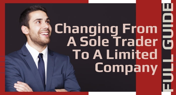 The Full Guide To Changing From A Sole Trader To A Limited Company