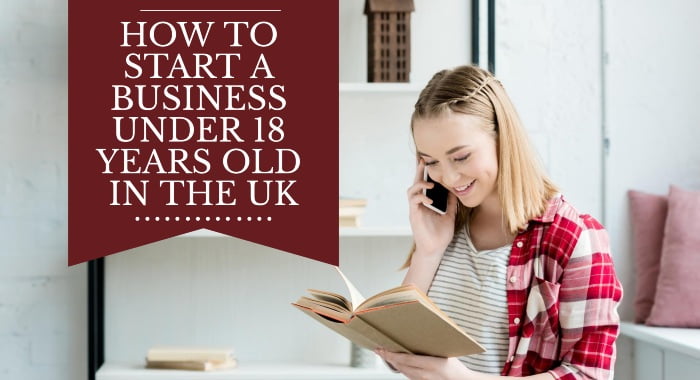 How To Start A Business Under 18 Years Old In The UK