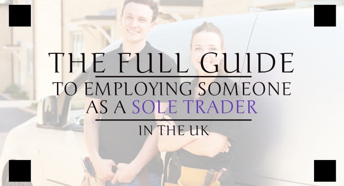 The Full Guide To Employing Someone As a Sole Trader In The UK