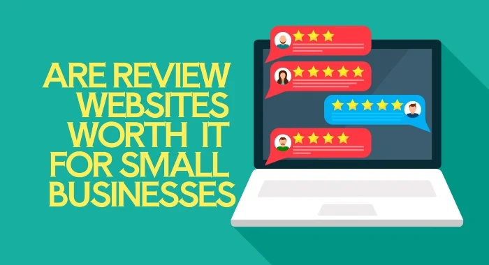 Are Review Websites Worth It For Small Businesses And Which Ones Should You Join?