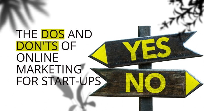 The Dos And Don'ts Of Online Marketing For Start-Ups