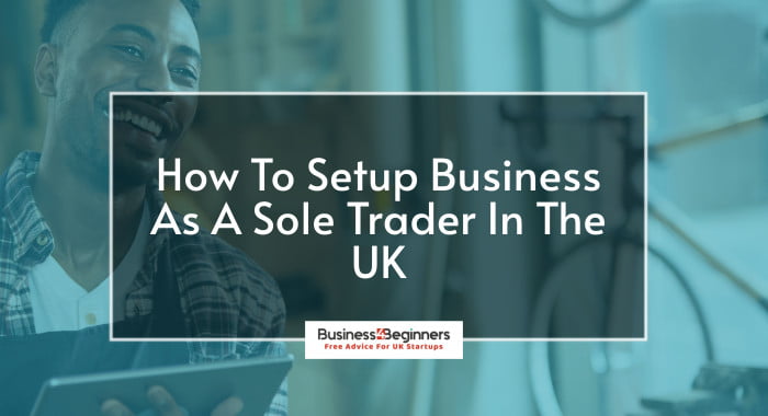 How To Setup Business As A Sole Trader In The UK