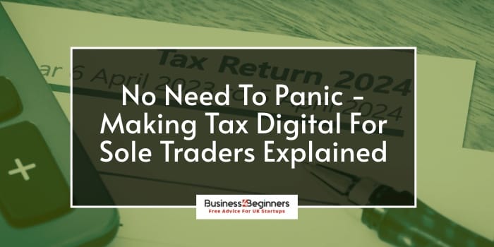 Making Tax Digital For Sole Traders - All You Need To Know