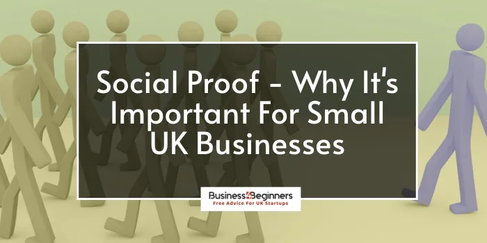 Why Is Social Proof Important For Small UK Businesses?