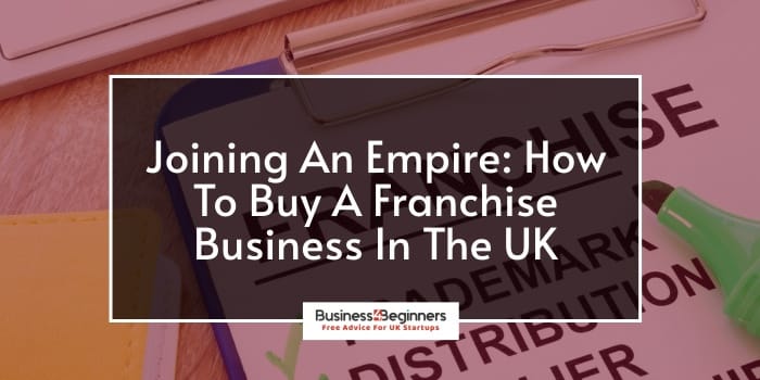 How To Buy A Franchise Business In The UK - A Handy Guide