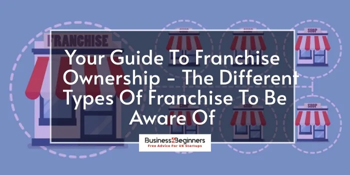 What Types Of Franchise Are There In The UK?
